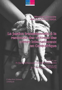    La justice transitionnelle à la rescousse des victimes des crimes internationaux en République centrafricaine  